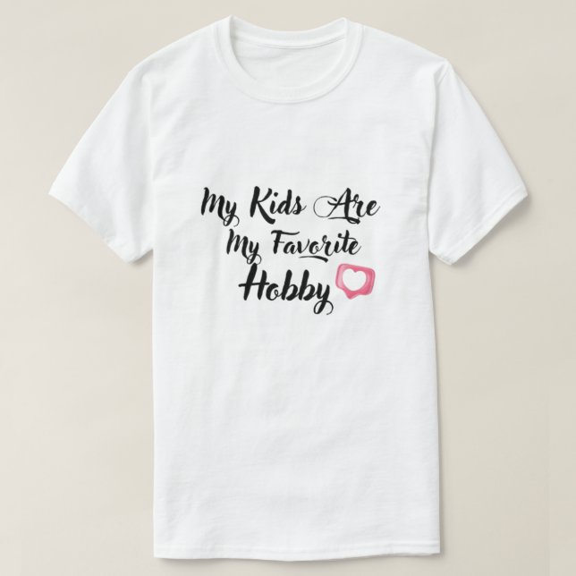 My Kids Are My Favorite Hobby T Shirt (Design framsida)