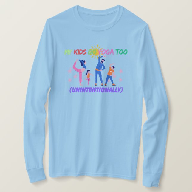 My Kids Do Yoga Too (Unintentionally) T Shirt (Design framsida)