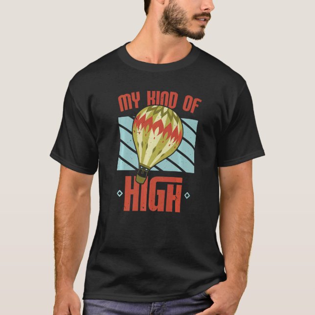 My Kind Of High Hot Air Balloon  Balloon Ride T Shirt (Framsida)