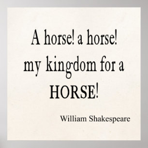My Kingdom for a Horse William Shakespeare Quote Poster