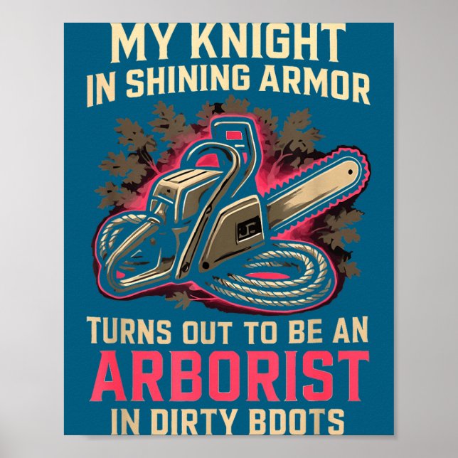 My Knight In Shining Funny Arborist Wife Women Gir Poster (Framsidan)