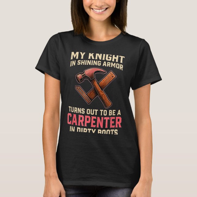 My Knight In Shining Funny Carpenter Wife Women Gi T Shirt (Framsida)