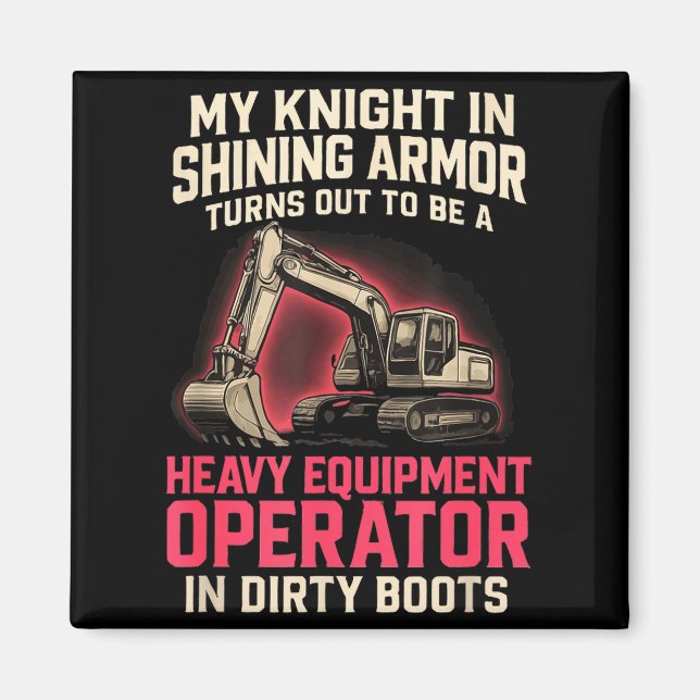 My Knight In Shining Heavy Equipment Operator Wife Magnet (Framsidan)