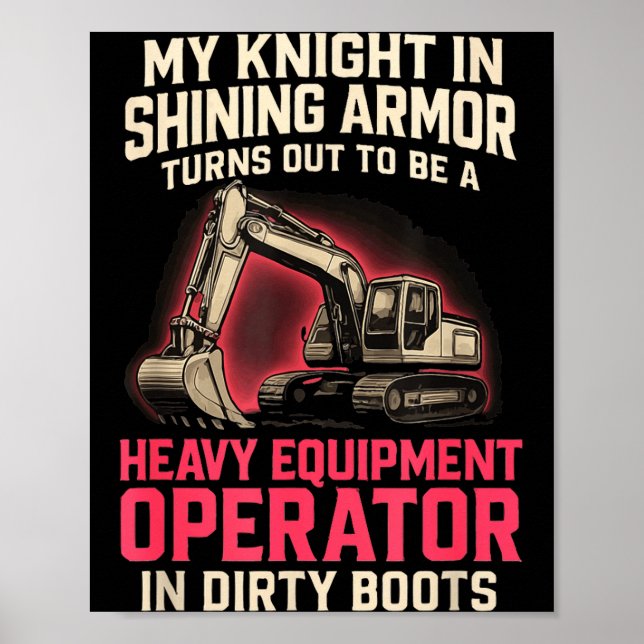 My Knight In Shining Heavy Equipment Operator Wife Poster (Framsidan)