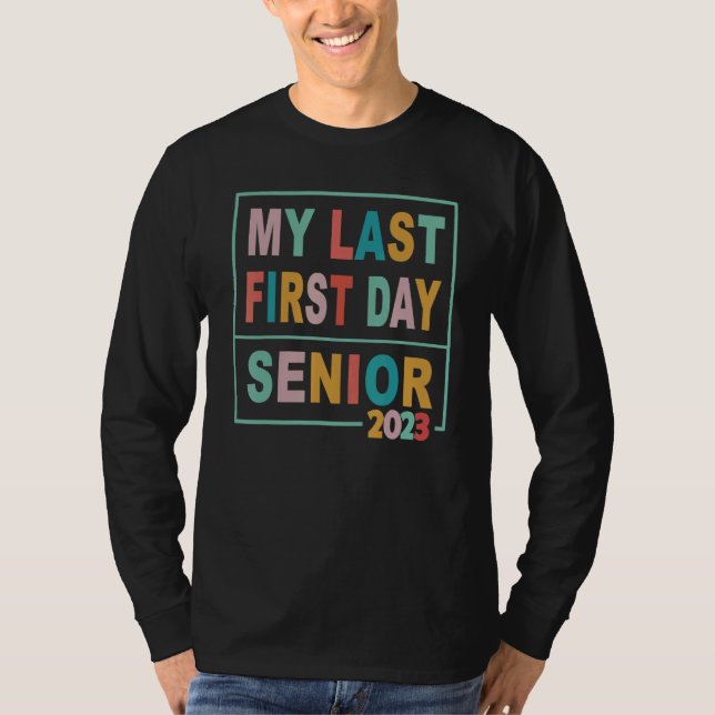 My Last First Day Senior 2023 Back To School 2023  T Shirt (Framsida)