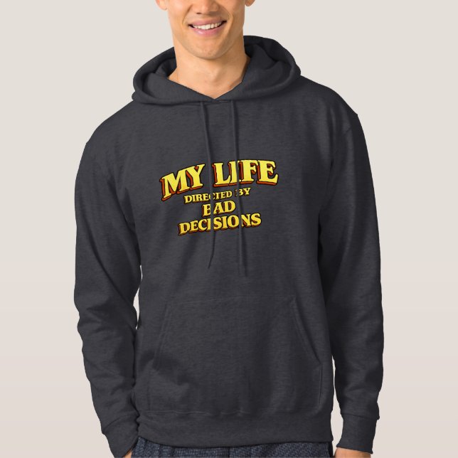 “My Life Directed by Bad Decisions” Funny Design Hoodie (Framsida)