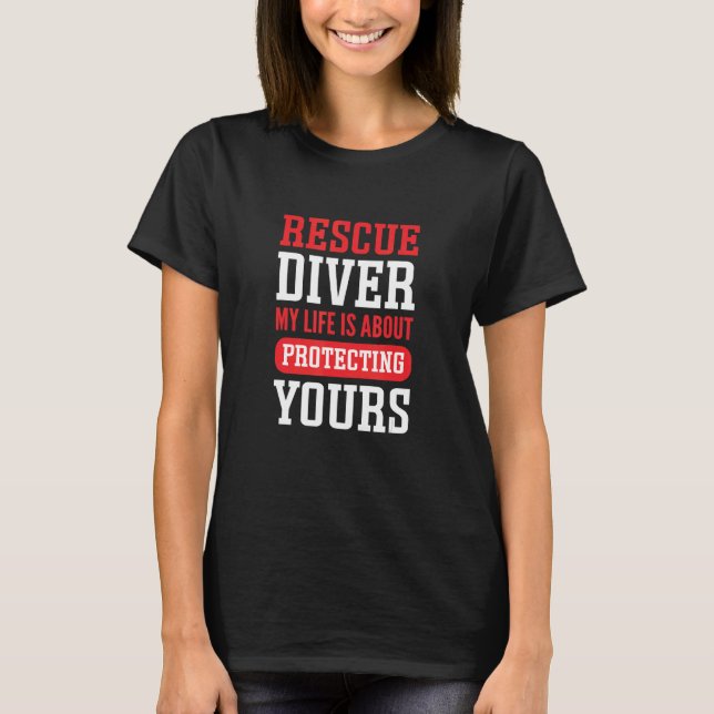 My Life Is About Protecting Yours Rescue Diver T Shirt (Framsida)