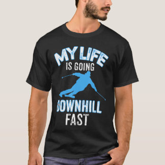 My Life is Going Downhill Fast  Skiing Lovers Gift T Shirt