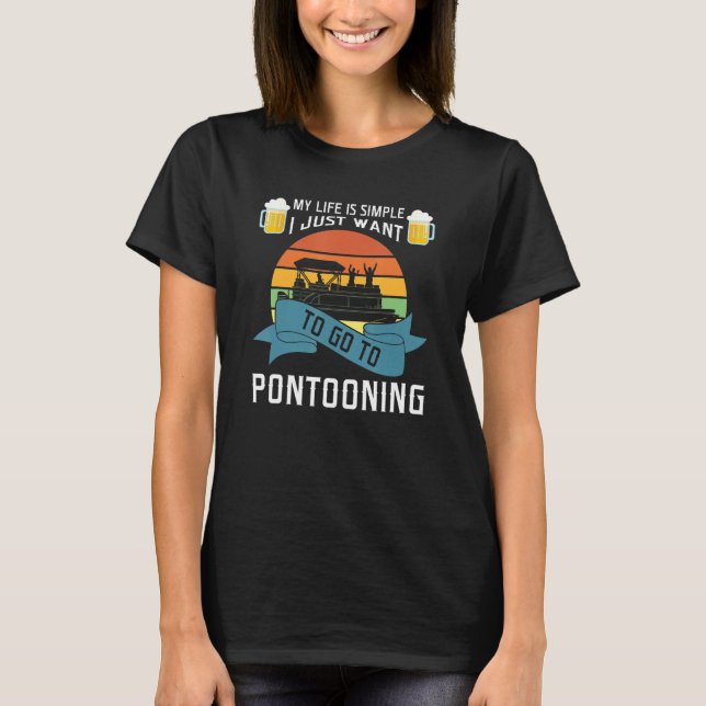 my life is simple I just want to go to pontooning  T Shirt (Framsida)