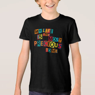 My Life Is The Precious To Me T Shirt