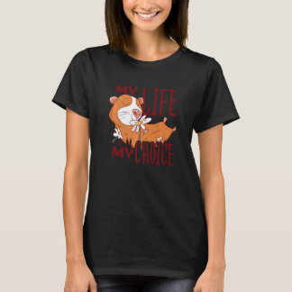 My Life My Choice Guinea Pig Lover Animals Pets Ca T Shirt