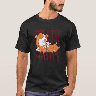 My Life My Choice Guinea Pig Lover Animals Pets Ca T Shirt