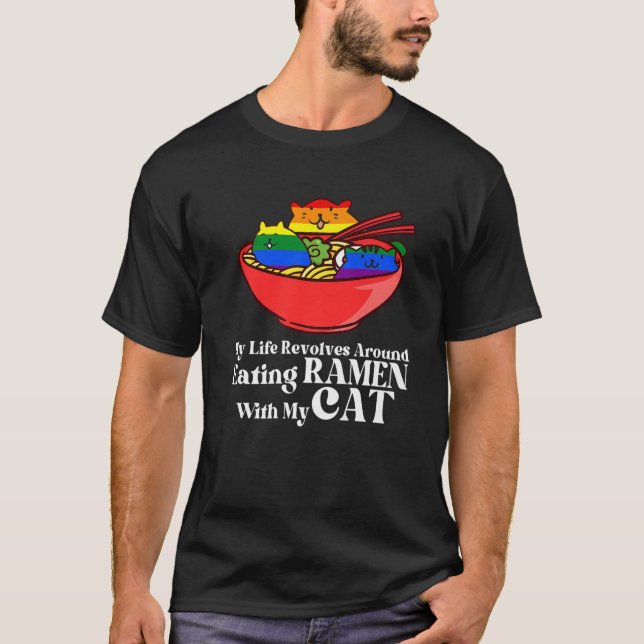 My Life Revolves Around Eating Ramen Ramen T Shirt (Framsida)