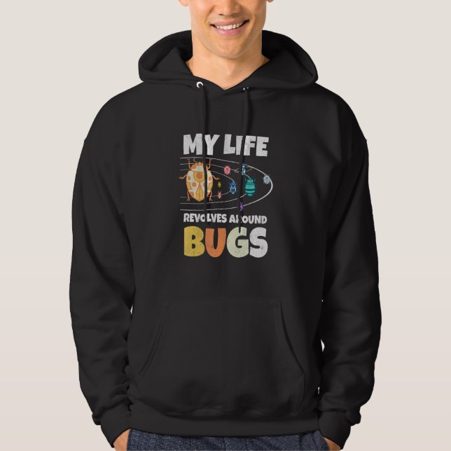 My Live Revolves Around Bugs Bug Hunter Insect Ent Hoodie (Framsida)