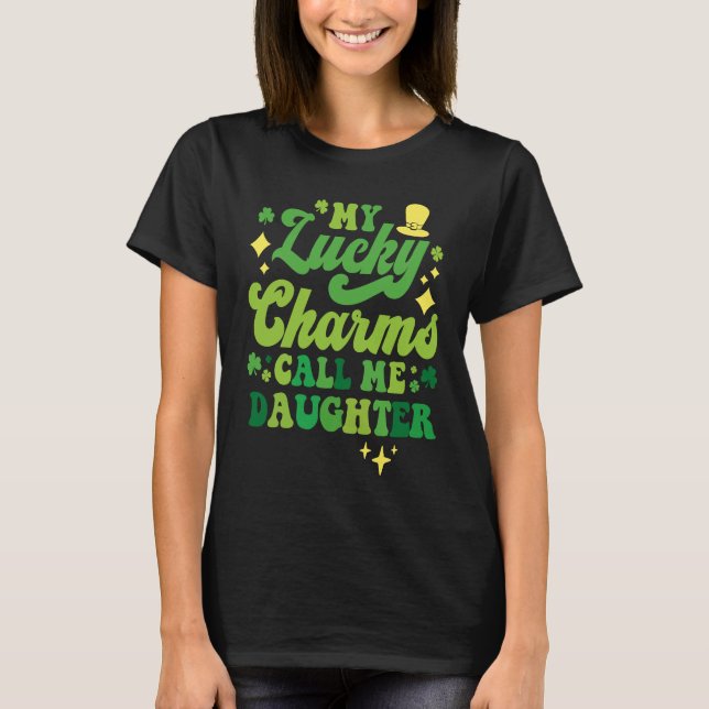 My Lucky Charms Call Me Daughter St Patrick's Day  T Shirt (Framsida)