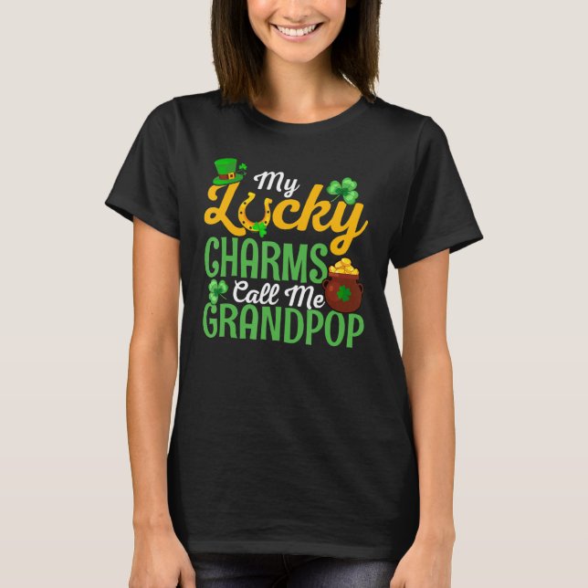 My Lucky Charms Call Me Grandpop Happy St Patricks T Shirt (Framsida)