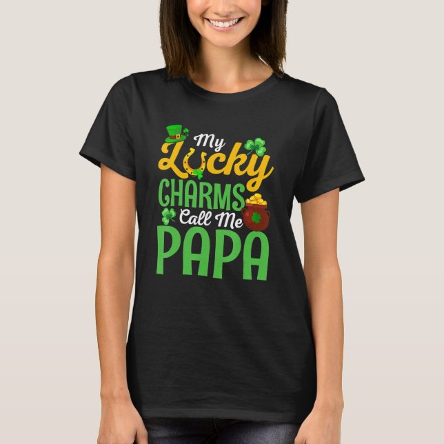 My Lucky Charms Call Me Papa Happy St Patricks Day T Shirt (Framsida)