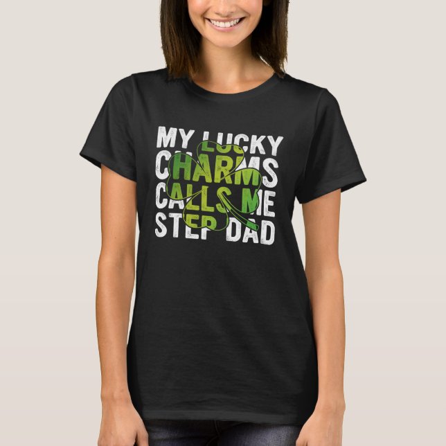 My Lucky Charms Call Me Step Dad Shamrock C T Shirt (Framsida)