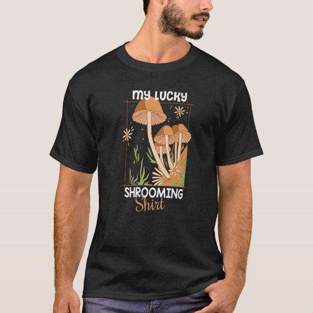 My lucky Shrooming  Mushroom Hunter T Shirt (Framsida)