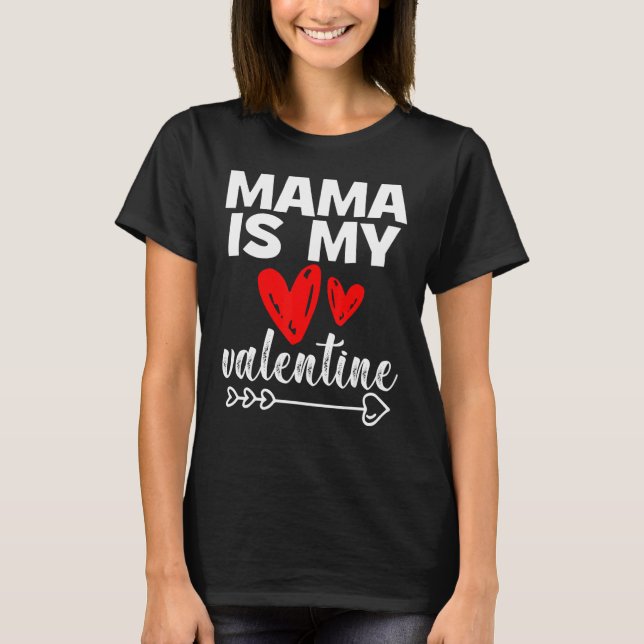 My Mama Is My Valentine Mama Is My Valentine T Shirt (Framsida)