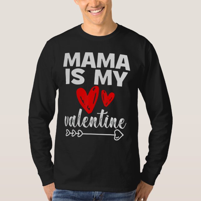 My Mama Is My Valentine Mama Is My Valentine T Shirt (Framsida)