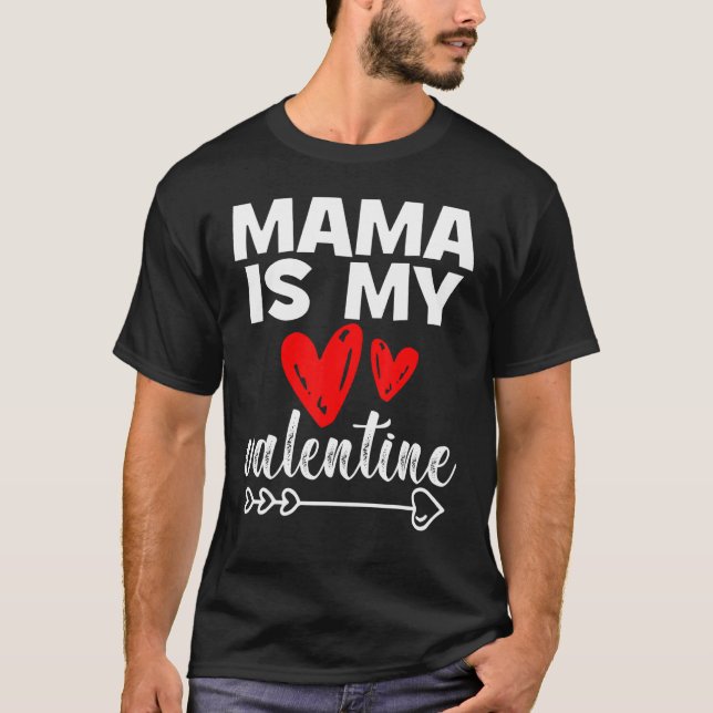 My Mama Is My Valentine Mama Is My Valentine T Shirt (Framsida)