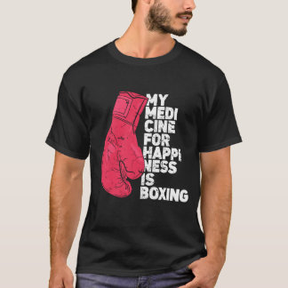 My Medicine For Happiness Combat Sports Boer funny T Shirt