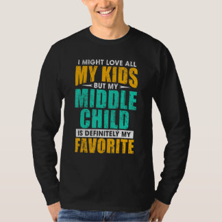 My Middle Child Is My Favorite     Parent Favorite T Shirt
