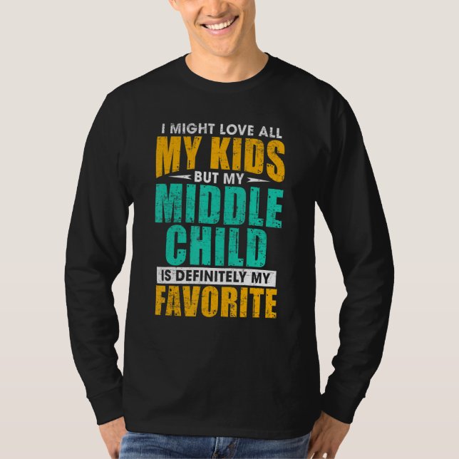 My Middle Child Is My Favorite     Parent Favorite T Shirt (Framsida)