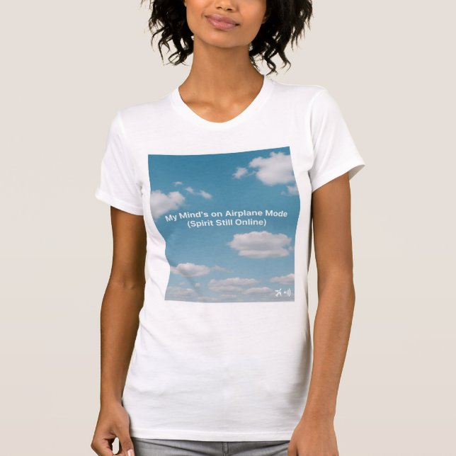 My Mind’s On Airplane Mode (Spirit Still Online) T Shirt (Framsida)