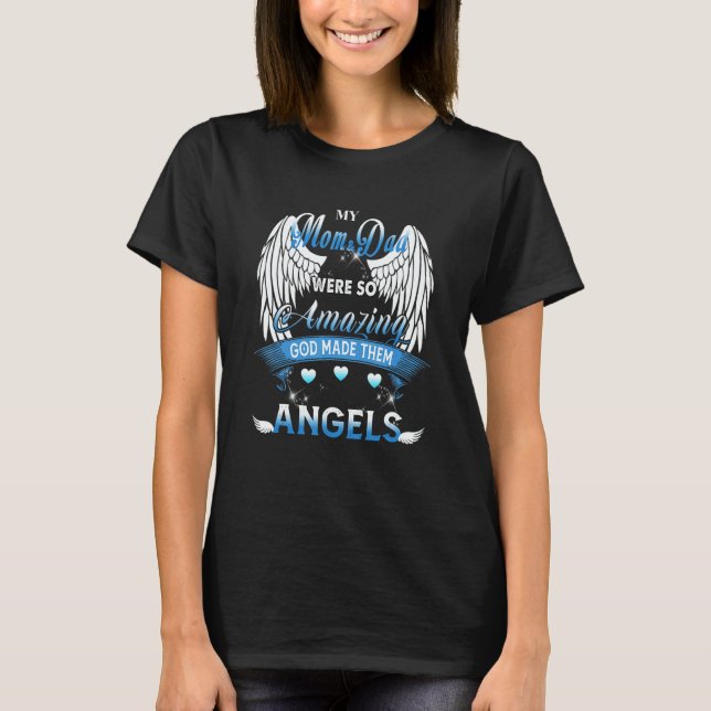 My Mom & Dad Was So Amazing God Made Them Angels T Shirt (Framsida)