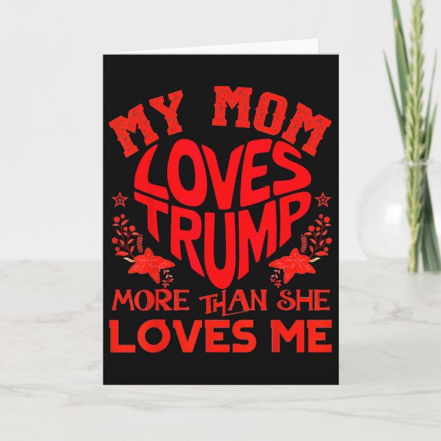 My Mom Loves Trump More Than Me Funny Mother's Day Kort (Framsida)