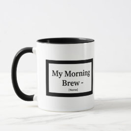 My Morning Brew Mug – Personalized – Add Name Mugg