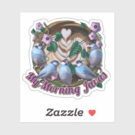 My morning JAVA with Java sparrows Klistermärken