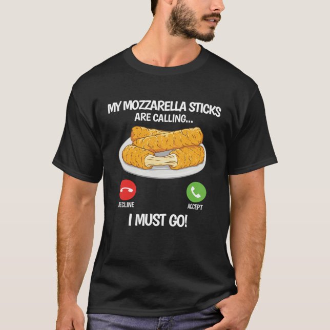 My Mozzarella Sticks are Calling  Mozzarella Chees T Shirt (Framsida)