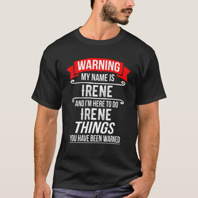 My Name Is Irene And I'm Here To Do Irene Things T Shirt (Framsida)
