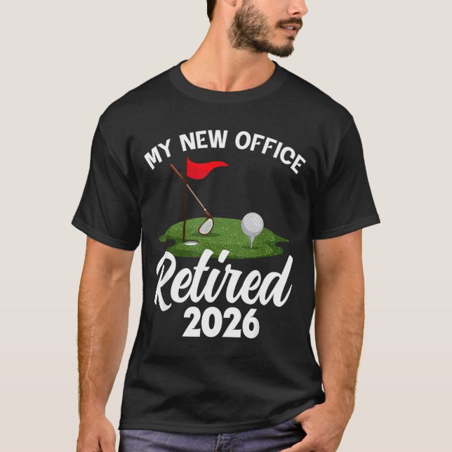 My New Office Retired 2026 Golf Retirement Golfer  T Shirt (Framsida)