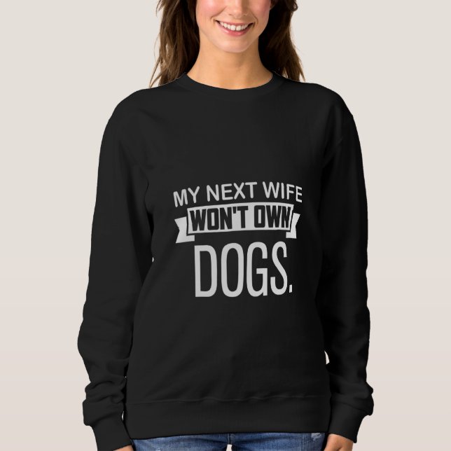 My Next Wife Won Own Dogs  Cat  Quote T Shirt (Framsida)