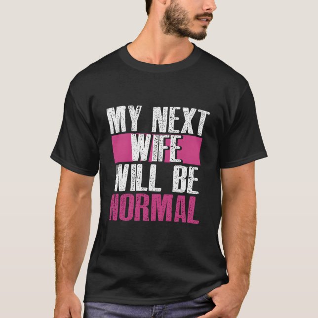 My Next Will Be Normal Divorced Divorce Py T Shirt (Framsida)