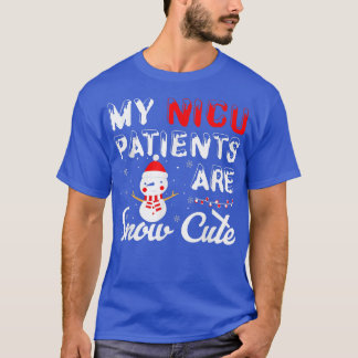 My NICU Patients Are Snow Cute Christmas Neonatal T Shirt