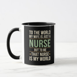 My Nurse Wife Is My World Husband's Appreciation Mugg