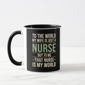 My Nurse Wife Is My World  Husband's Appreciation  Mugg