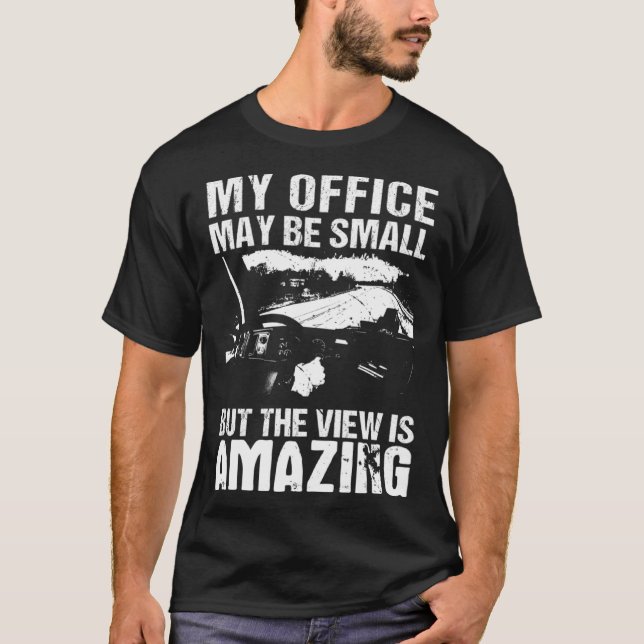 My Office May Be Small  Flatbed Semi Trailer Truck T Shirt (Framsida)