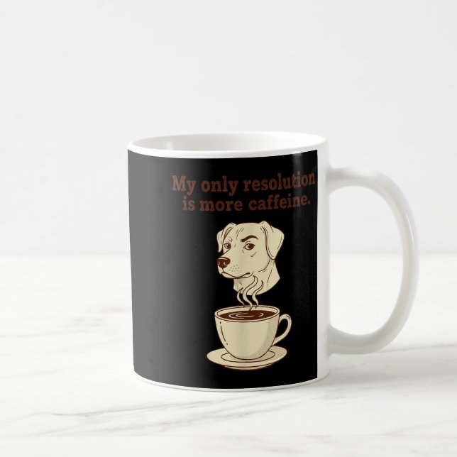 My Only Resolution Is More Caffeine Funny Dog Coff Kaffemugg (Höger)