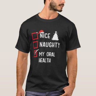 My Oral Health Nice Naughty Christmas Healthcare  T Shirt