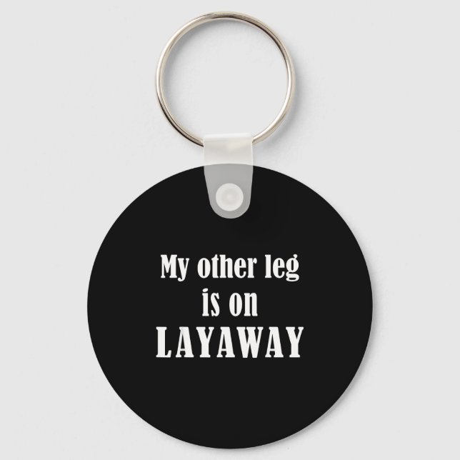 My Other Leg Is On Layaway Funny Amputee Jokes  Nyckelring (Framsida)