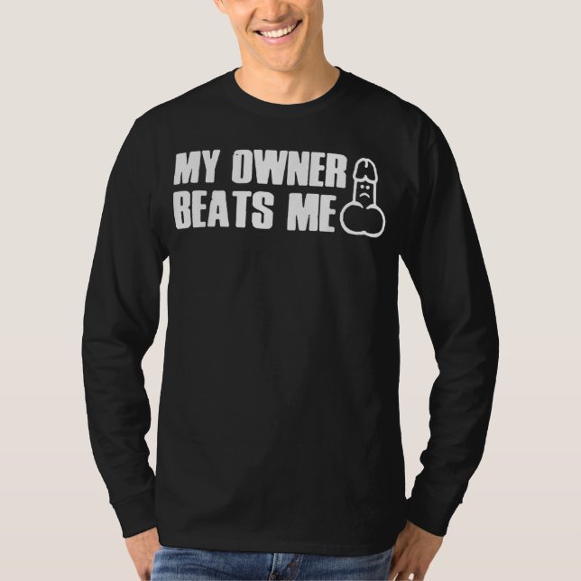 My Owner Beats Me Funny Tee T-Shirt (Framsida)