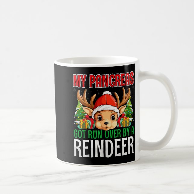 My Pancreas Got Run Over By A Reindeer - Christmas Kaffemugg (Höger)