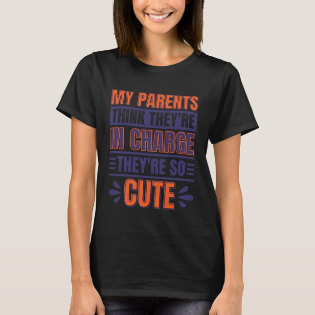 My Parents Think They Re In Charge Parenthood T Shirt (Framsida)