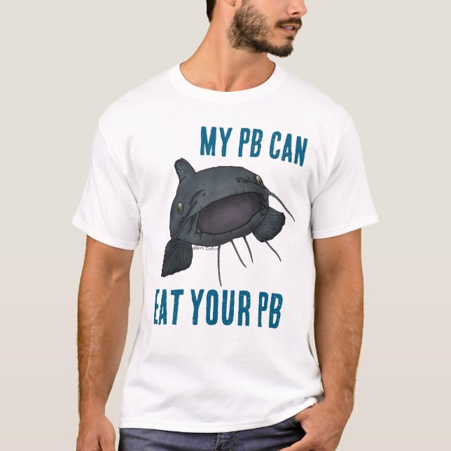 “MY PB CAN EAT YOUR PB” Blue catfish shirt T Shirt (Framsida)